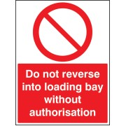 Do Not Reverse Into Loading Bay without Authorisation