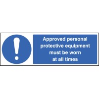 Approved Personal Protective Equipment Must be Worn At All Times