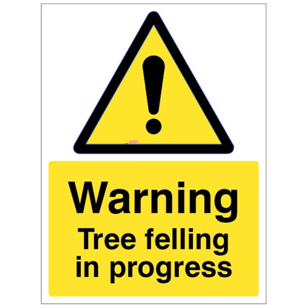 Warning - Tree Felling in Progress